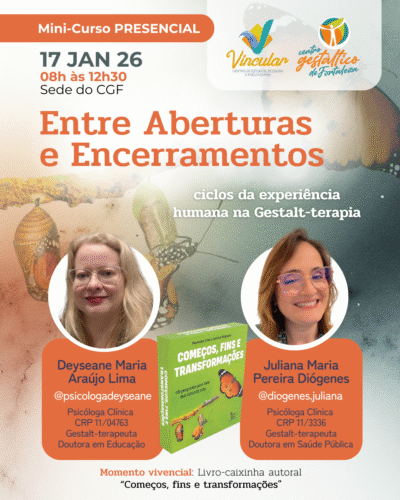 Minicurso: Entre Aberturas e Encerramentos: ciclos da experiência humana na Gestalt-terapia (17/01/2026)