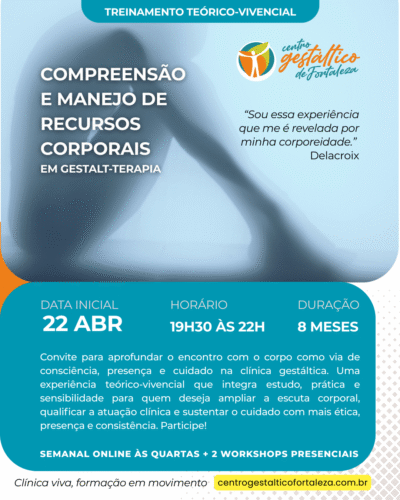Treinamento Teórico-Vivencial: Compreensão e Manejo de Recursos Corporais em Gestalt-terapia (22/04/2026)