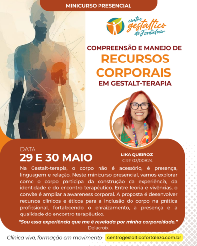 Minicurso: Compreensão e Manejo de Recursos Corporais em Gestalt-terapia com Lika Queiroz (29 e 30/05/2026)