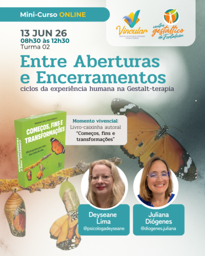 Minicurso Online: Entre Aberturas e Encerramentos: ciclos da experiência humana na Gestalt-terapia (13/06/2026)